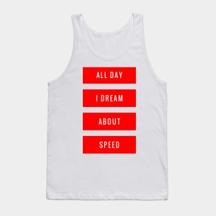All Day I Dream About Speed Tank Top